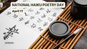 It's National Haiku Day April 17th